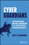Cyber Guardians (Empowering Board Members for Effective Cybersecurity) by Bart R. McDonough, 9781394226221
