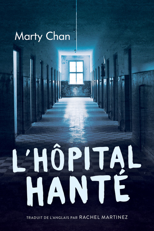 L'hôpital hanté (French Edition) by Marty Chan, Rachel Martinez, 9781459835900