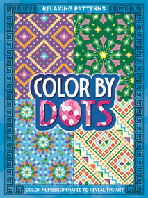 Color By Dots - Relaxing Patterns (Reveal Hidden Art by Coloring in the Dots) by IglooBooks, Liza  Murphy, 9781837714773