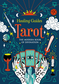 Healing Guides Tarot (The Modern Book of Divination) by IglooBooks, 9781837715237