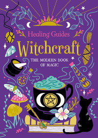 Healing Guides Witchcraft (The Modern Book of Magic) by IglooBooks, 9781837715244