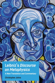 Leibniz's Discourse on Metaphysics (A New Translation and Commentary) - 9781474457781 by Christopher Johns