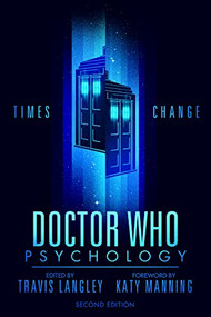 Doctor Who Psychology (2nd Edition) (Times Change) - 9781684429844 by Travis Langley, 9781684429844