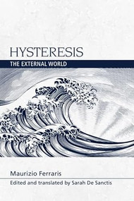 Hysteresis (The External World) - 9781474478489 by Maurizio Ferraris, Sarah De Sanctis, 9781474478489