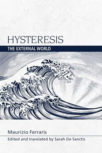 Hysteresis (The External World) - 9781474478489 by Maurizio Ferraris, Sarah De Sanctis, 9781474478489