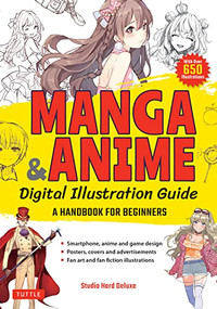 Manga & Anime Digital Illustration Guide (A Handbook for Beginners (with over 650 illustrations)) by Studio Hard Deluxe, 9784805317273