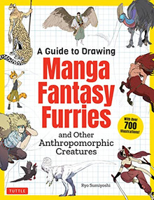 A Guide to Drawing Manga Fantasy Furries (and Other Anthropomorphic Creatures (Over 700 illustrations)) by Ryo Sumiyoshi, 9784805317341