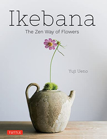 Ikebana: The Zen Way of Flowers by Yuji Ueno, 9784805317365