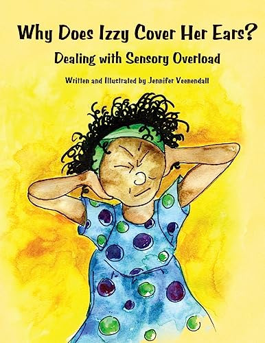 Why Does Izzy Cover Her Ears? (Dealing with Sensory Overload) by Jennifer Veenendall, 9781934575468