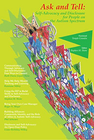 Ask and Tell (Self-Advocacy and Disclosure for People on the Autism Spectrum) by Stephen M. Shore, Kassiane Sibley, Roger N. Meyer, Phil Schwarz, Liane Holliday Willey, Temple Grandin, 9781931282581