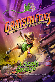 Graysen Foxx and the Treasure of Principal Redbeard by J. Scott Savage, 9781639931033