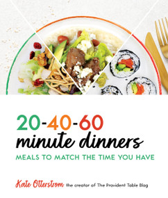 20-40-60-Minute Dinners (Meals to Match the Time You Have) by Kate Otterstrom, 9781639931095