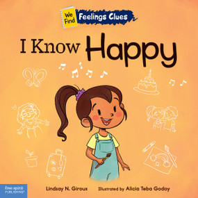 I Know Happy (A book about feeling happy, excited, and proud) by Lindsay N. Giroux, Alicia Teba Godoy, 9798885540582