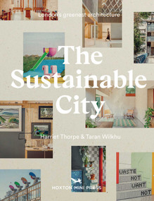 The Sustainable City (London's Greenest Architecture) by Harriet Thorpe, Taran Wilkhu, 9781914314186