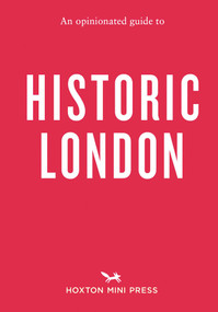 An Opinionated Guide to Historic London by Sheldon Goodman, 9781914314469