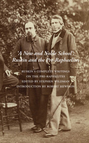 A New and Noble School (Ruskin and the Pre-Raphaelites) by John Ruskin, Stephen Wildman, 9781843680864