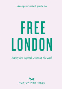 An Opinionated Guide to Free London (Enjoy the capital without the cash) by Emmy Watts, 9781914314322