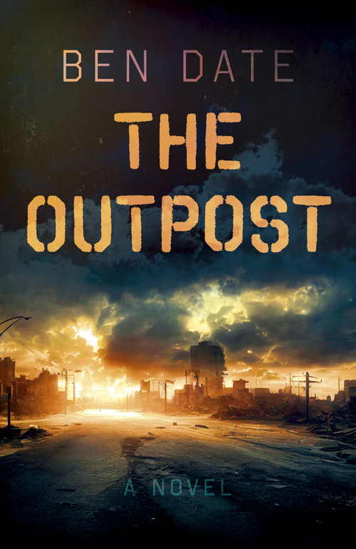 The Outpost (A Novel) by Ben Date, 9781803414720