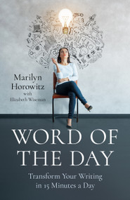 Word of the Day (Transform Your Writing in 15 Minutes a Day) by Marilyn Horowitz, 9781803415161