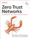 Zero Trust Networks (Building Secure Systems in Untrusted Networks) - 9781492096597 by Razi Rais, Christina Morillo, Evan Gilman, Doug Barth, 9781492096597