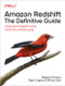 Amazon Redshift: The Definitive Guide (Jump-Start Analytics Using Cloud Data Warehousing) by Rajesh Francis, Rajiv Gupta, Milind Oke, 9781098135300