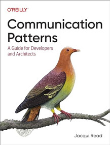 Communication Patterns (A Guide for Developers and Architects) by Jacqui Read, 9781098140540