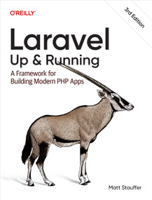 Laravel: Up & Running (A Framework for Building Modern PHP Apps) - 9781098153267 by Matt Stauffer
