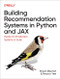 Building Recommendation Systems in Python and JAX (Hands-On Production Systems at Scale) by Bryan Bischof Ph.D, Hector Yee, 9781492097990