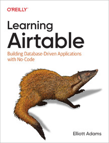 Learning Airtable (Building Database-Driven Applications with No-Code) by Elliott Adams, 9781098133375