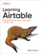 Learning Airtable (Building Database-Driven Applications with No-Code) by Elliott Adams, 9781098133375