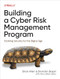 Building a Cyber Risk Management Program (Evolving Security for the Digital Age) by Brian Allen, Brandon Bapst, Terry Allan Hicks, 9781098147792