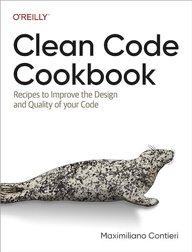 Clean Code Cookbook (Recipes to Improve the Design and Quality of your Code) by Maximiliano Contieri, 9781098144722