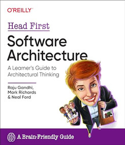 Head First Software Architecture (A Learner's Guide to Architectural Thinking) by Raju Gandhi, Mark Richards, Neal Ford, 9781098134358