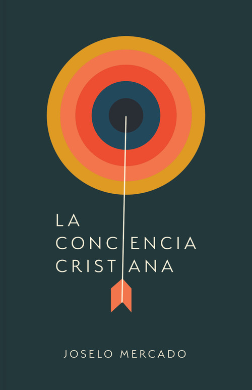 La conciencia cristiana (Spanish Edition) by Joselo Mercado, 9781087762630