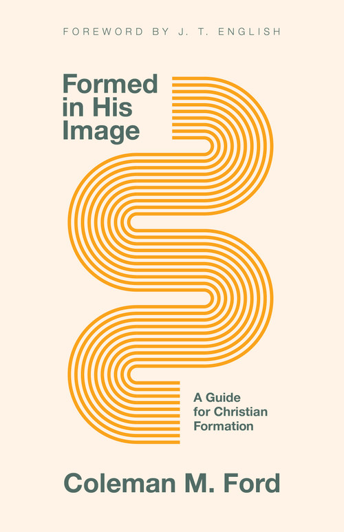 Formed in His Image (A Guide for Christian Formation) by Coleman M. Ford, J.T. English, 9781087770284