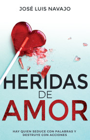 Heridas de amor (Hay quien seduce con palabras y destruye con acciones) (Spanish Edition) by José Luis Navajo, 9798887690230