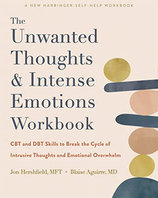 The Unwanted Thoughts and Intense Emotions Workbook (CBT and DBT Skills to Break the Cycle of Intrusive Thoughts and Emotional Overwhelm) by Jon Hershfield, Blaise Aguirre, 9781648480553