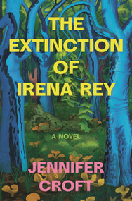 The Extinction of Irena Rey by Jennifer Croft, 9781639731701