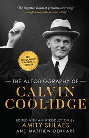 The Autobiography of Calvin Coolidge (Authorized, Expanded, and Annotated Edition) by Calvin Coolidge, Amity Shlaes, Matthew Denhart, 9781610171632