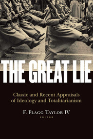 The Great Lie (Classic and Recent Appraisals of Ideology and Totalitarianism) by F. Flagg Taylor, 9781935191360