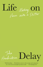 Life on Delay (Making Peace with a Stutter) - 9780593312834 by John Hendrickson, 9780593312834