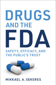 Drugs and the FDA (Safety, Efficacy, and the Public's Trust) - 9780262548397 by Mikkael A. Sekeres, 9780262548397