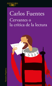 Cervantes o la crítica de la lectura / Cervantes: Or, the Critique of Reading (Spanish Edition) by Carlos Fuentes, 9786073833752