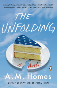 The Unfolding (A Novel) - 9780735225374 by A.M. Homes, 9780735225374