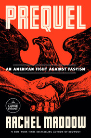 Prequel (An American Fight Against Fascism) by Rachel Maddow, 9780593793701