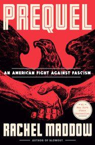 Prequel (An American Fight Against Fascism) - 9780593444511 by Rachel Maddow, 9780593444511