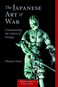 The Japanese Art of War (Understanding the Culture of Strategy) by Thomas Cleary, 9781590302453
