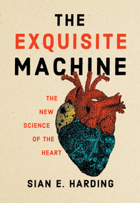 The Exquisite Machine (The New Science of the Heart) - 9780262548410 by Sian E. Harding, 9780262548410