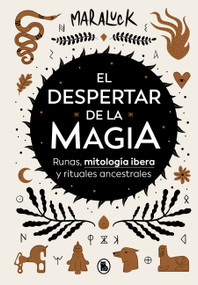 El despertar de la magia: Runas, mitología ibera y rituales ancestrales / The Awakening of Magic: Runes, Iberian Mythology and Ancestral .. (Spanish Edition) by MARALUCK, 9788402428882