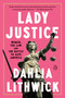 Lady Justice (Women, the Law, and the Battle to Save America) - 9780525561408 by Dahlia Lithwick, 9780525561408